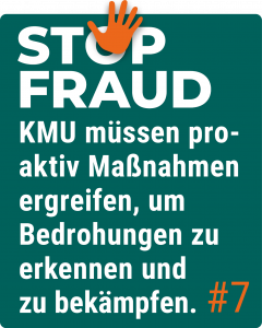 StopFraud #7: KMU müssen proaktiv Maßnahmen ergreifen, um Bedrohungen zu erkennen und zu bekämpfen.